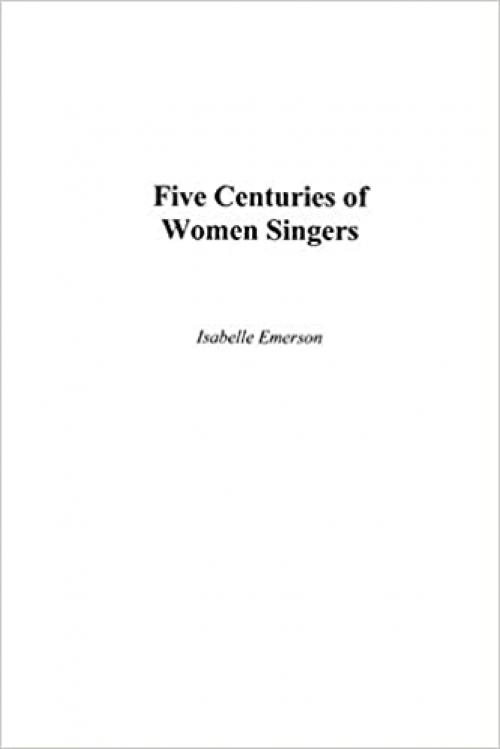  Five Centuries of Women Singers (Music Reference Collection,) 