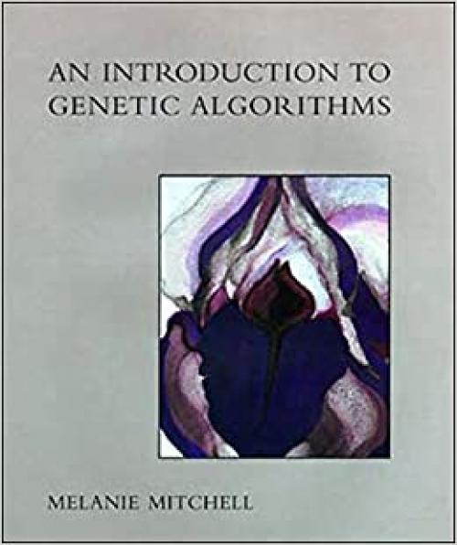  An Introduction to Genetic Algorithms (Complex Adaptive Systems) 