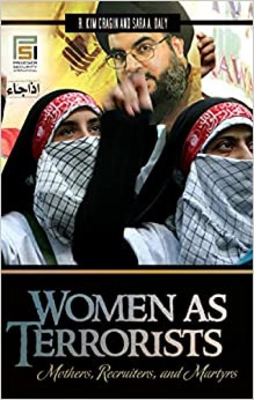  Women as Terrorists: Mothers, Recruiters, and Martyrs (Praeger Security International) 