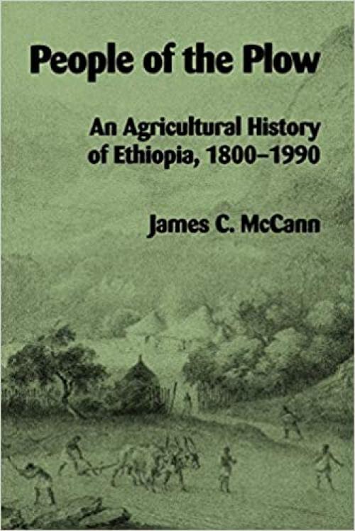  People of the Plow: An Agricultural History of Ethiopia, 1800–1990 