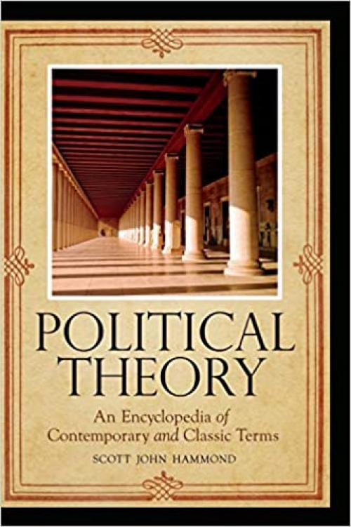  Political Theory: An Encyclopedia of Contemporary and Classic Terms 