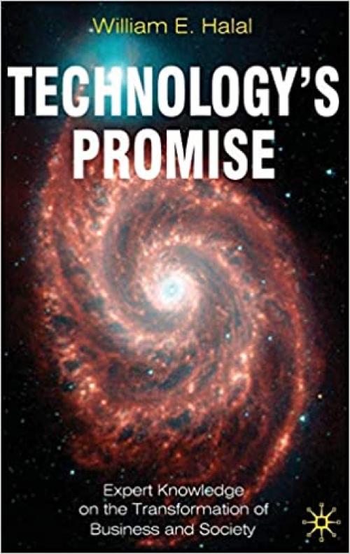  Technology's Promise: Expert Knowledge on the Transformation of Business and Society 