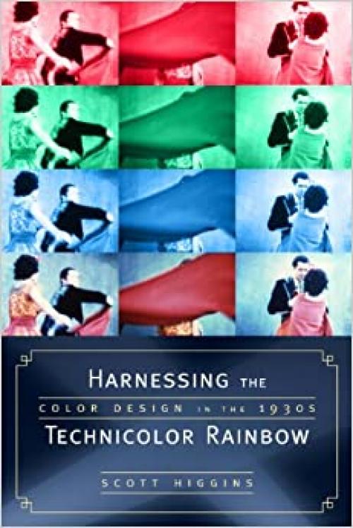  Harnessing the Technicolor Rainbow: Color Design in the 1930s 