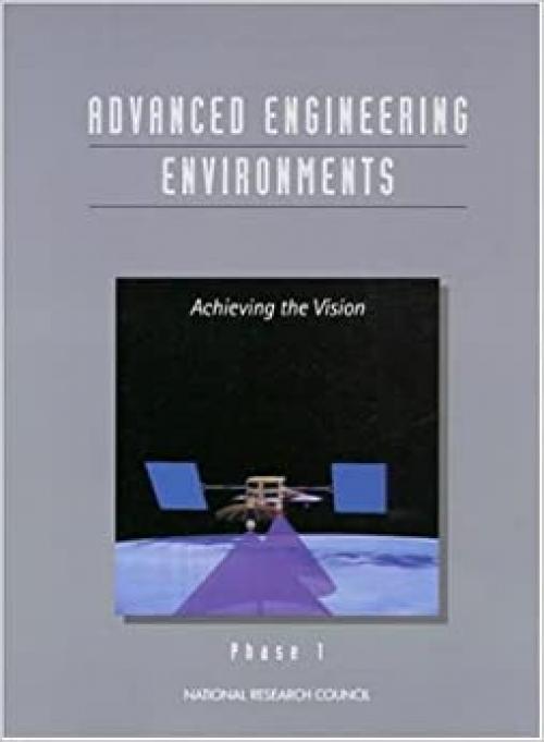  Advanced Engineering Environments: Achieving the Vision, Phase 1 