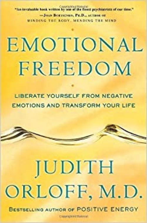  Emotional Freedom: Liberate Yourself from Negative Emotions and Transform Your Life 