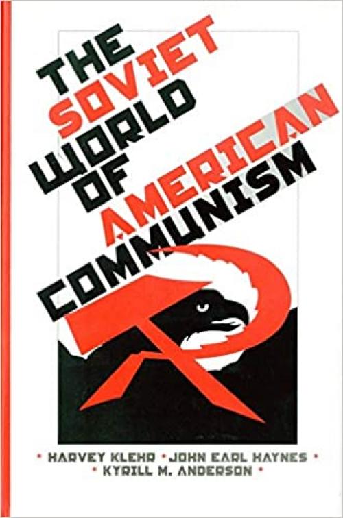  The Soviet World of American Communism (Annals of Communism Series) 