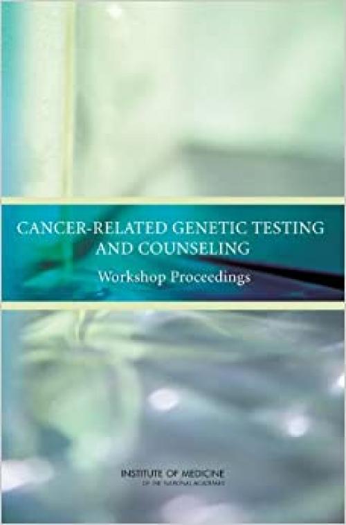  Cancer-Related Genetic Testing and Counseling: Workshop Proceedings 