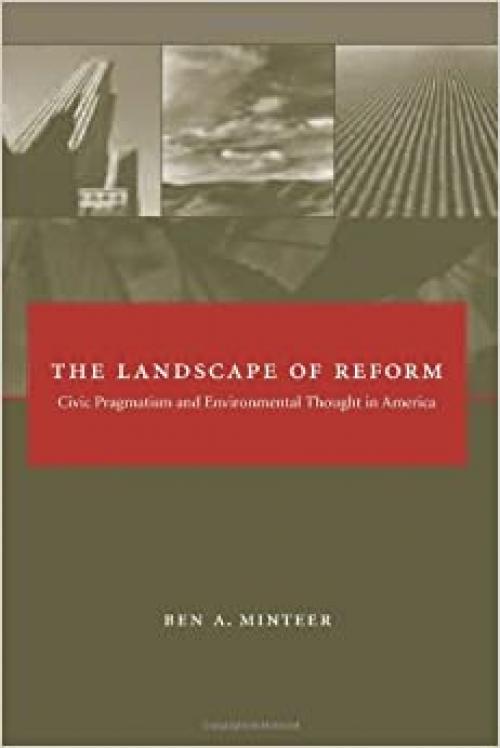  The Landscape of Reform: Civic Pragmatism and Environmental Thought in America 