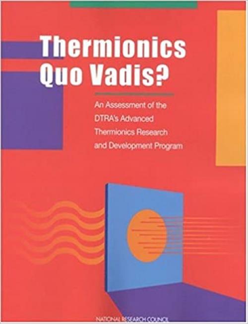  Thermionics Quo Vadis?: An Assessment of the DTRA's Advanced Thermionics Research and Development Program (Compass) 