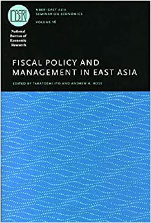  Fiscal Policy and Management in East Asia (Volume 16) (National Bureau of Economic Research East Asia Seminar on Economics) 