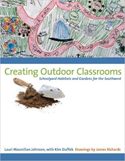  Creating Outdoor Classrooms: Schoolyard Habitats and Gardens for the Southwest 