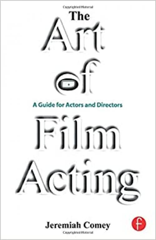  The Art of Film Acting: A Guide For Actors and Directors 