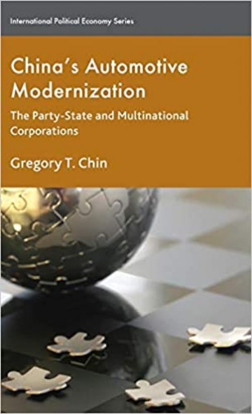  China’s Automotive Modernization: The Party-State and Multinational Corporations (International Political Economy Series) 