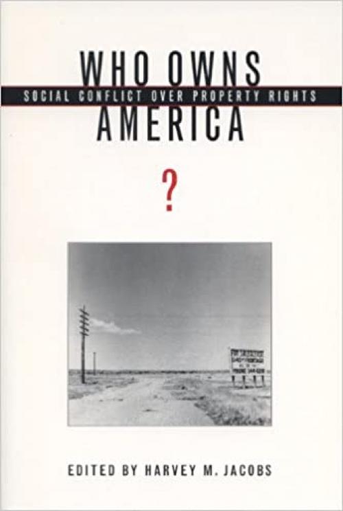  Who Owns America?: Social Conflict over Property Rights 