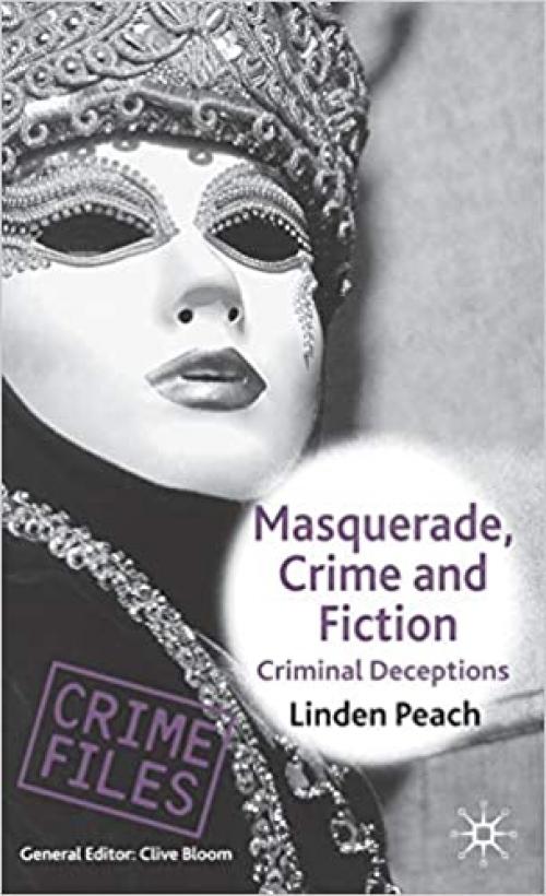  Masquerade, Crime and Fiction: Criminal Deceptions (Crime Files) 