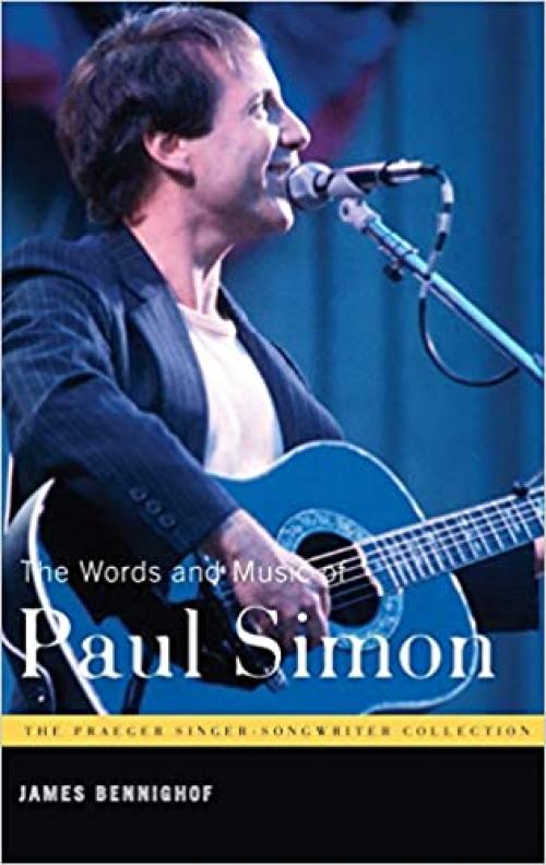  The Words and Music of Paul Simon (The Praeger Singer-Songwriter Collection) 