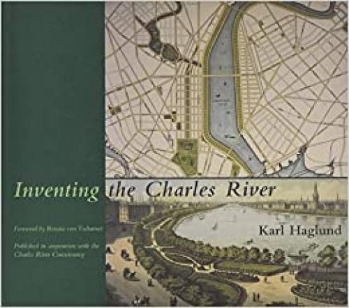  Inventing the Charles River (The MIT Press) 