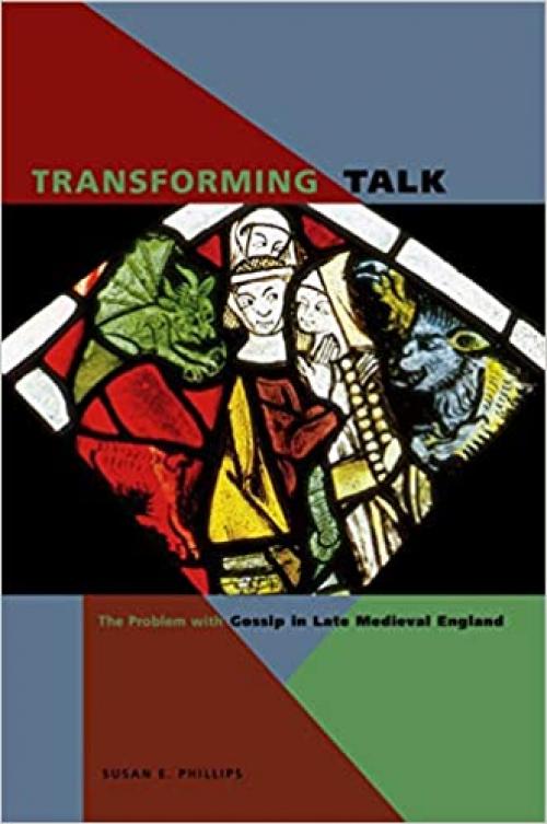  Transforming Talk: The Problem with Gossip in Late Medieval England 