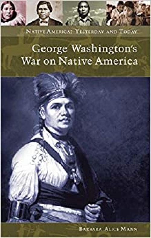  George Washington's War on Native America (Native America: Yesterday and Today (Hardcover)) 