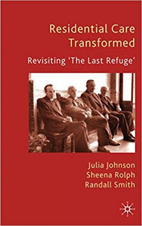  Residential Care Transformed: Revisiting 'The Last Refuge' 