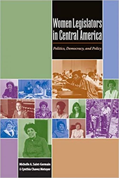  Women Legislators in Central America: Politics, Democracy, and Policy 