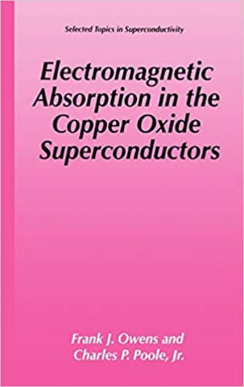  Electromagnetic Absorption in the Copper Oxide Superconductors (Selected Topics in Superconductivity) 