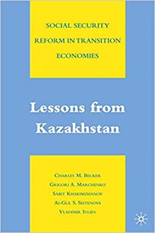  Social Security Reform in Transition Economies: Lessons from Kazakhstan 