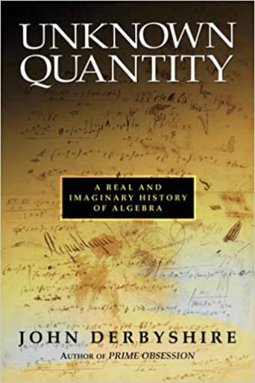  Unknown Quantity: A Real and Imaginary History of Algebra (Mathematics) 