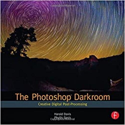  The Photoshop Darkroom: Creative Digital Post-Processing 