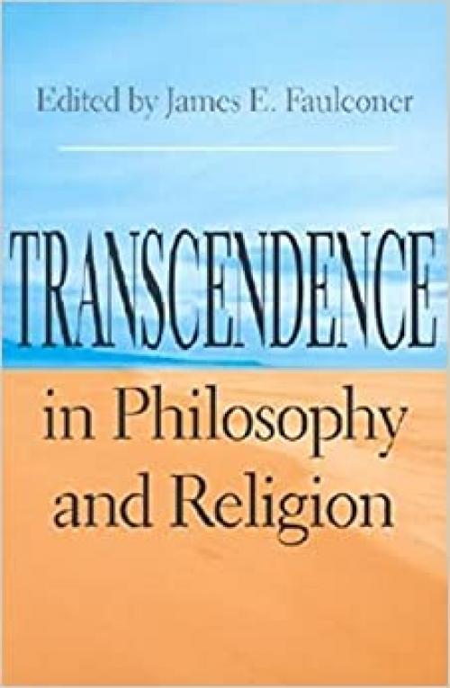  Transcendence in Philosophy and Religion (Indiana Series in the Philosophy of Religion) 