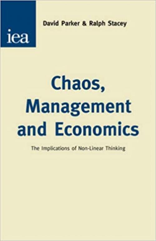  Chaos, Management and Economics: The Implication of Non-Linear Thinking (Hobart Papers) 