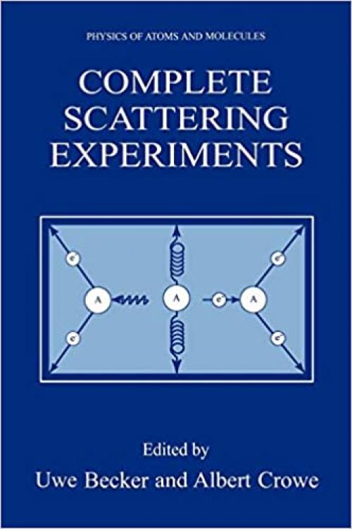  Complete Scattering Experiments (Physics of Atoms and Molecules) 