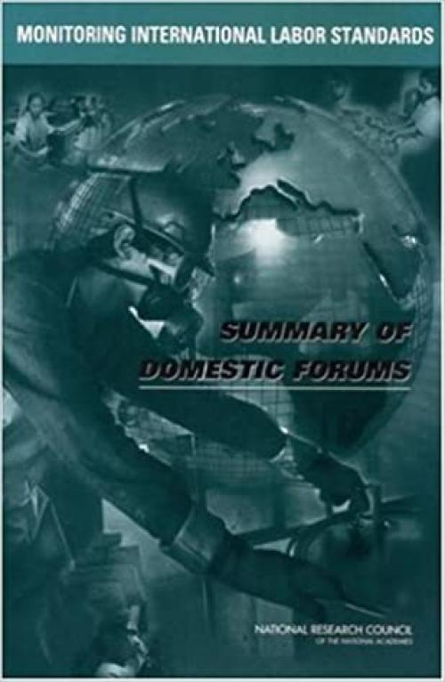  Monitoring International Labor Standards: Summary of Domestic Forums 