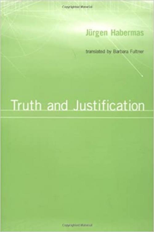  Truth and Justification (Studies in Contemporary German Social Thought) 