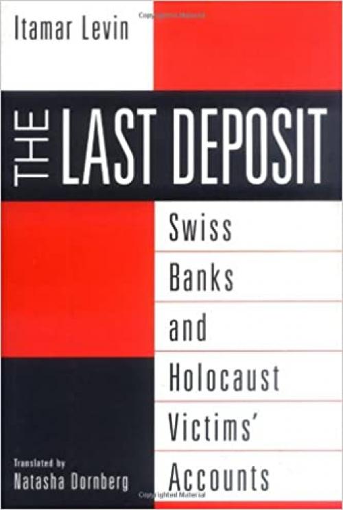  The Last Deposit: Swiss Banks and Holocaust Victims' Accounts 