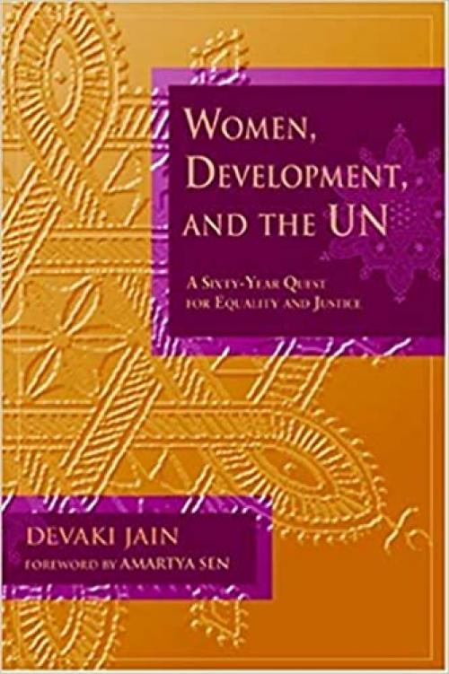  Women, Development, and the UN: A Sixty-Year Quest for Equality and Justice (United Nations Intellectual History Project Series) 