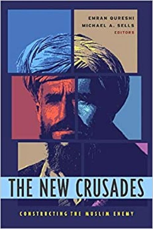  The New Crusades: Constructing the Muslim Enemy 