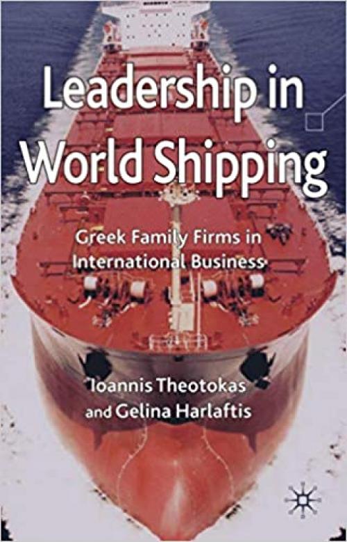  Leadership in World Shipping: Greek Family Firms in International Business 