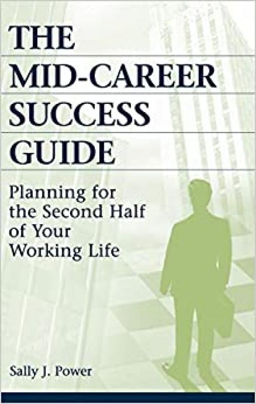  The Mid-Career Success Guide: Planning for the Second Half of Your Working Life 
