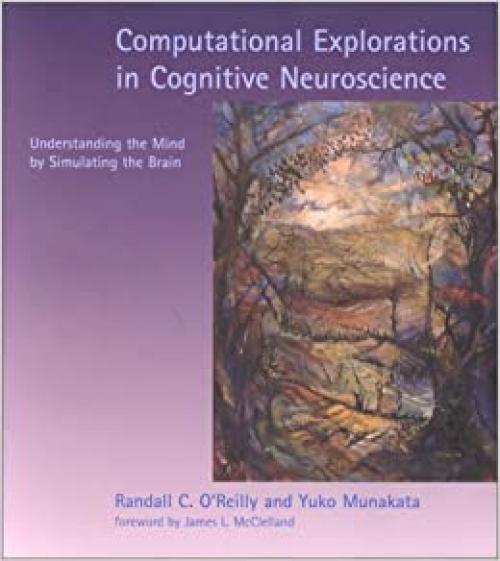  Computational Explorations in Cognitive Neuroscience: Understanding the Mind by Simulating the Brain 