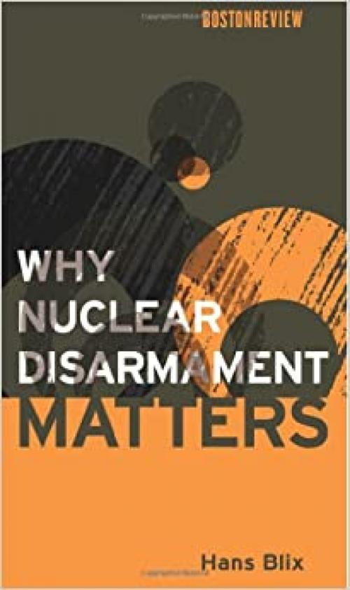  Why Nuclear Disarmament Matters (Boston Review Books) 