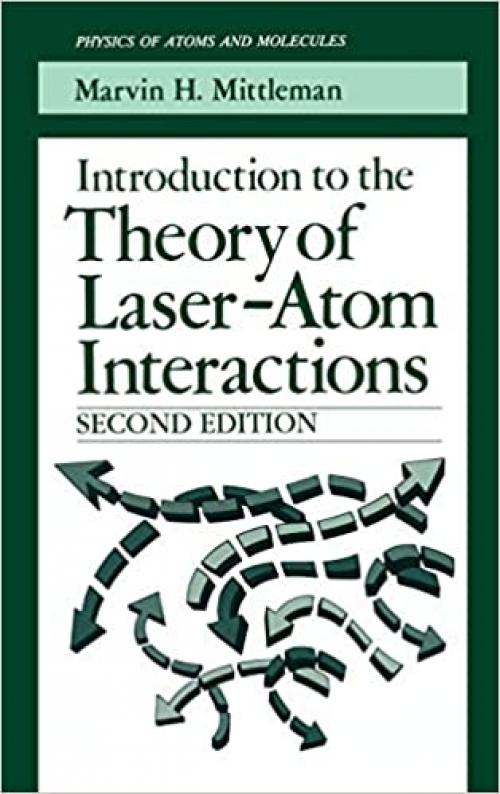  Introduction to the Theory of Laser-Atom Interactions (Physics of Atoms and Molecules) 