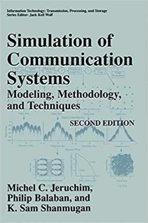  Simulation of Communication Systems: Modeling, Methodology and Techniques (Information Technology: Transmission, Processing and Storage) 