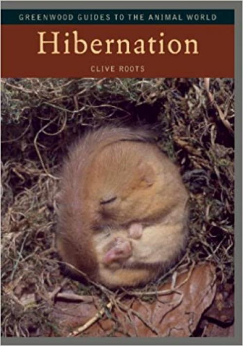  Hibernation (Greenwood Guides to the Animal World) 