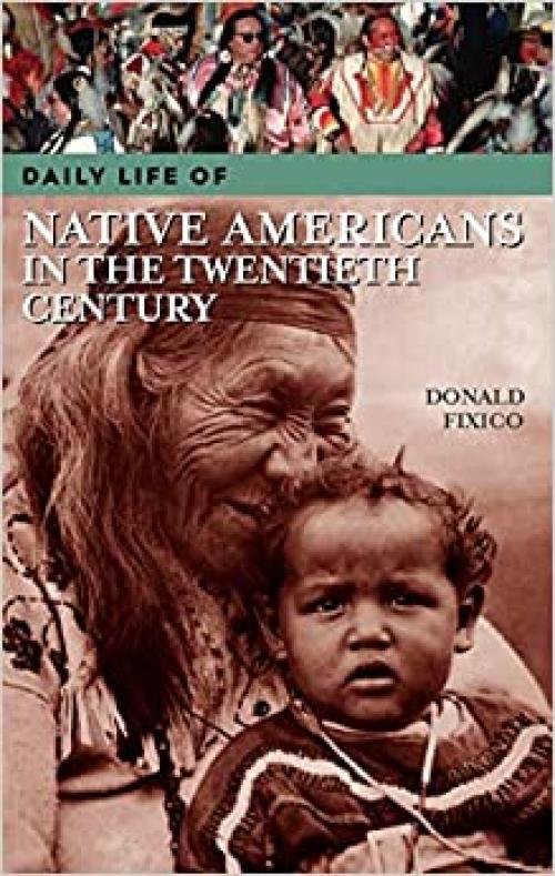  Daily Life of Native Americans in the Twentieth Century 