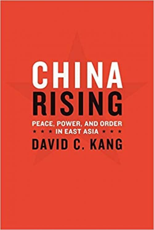  China Rising: Peace, Power, and Order in East Asia 