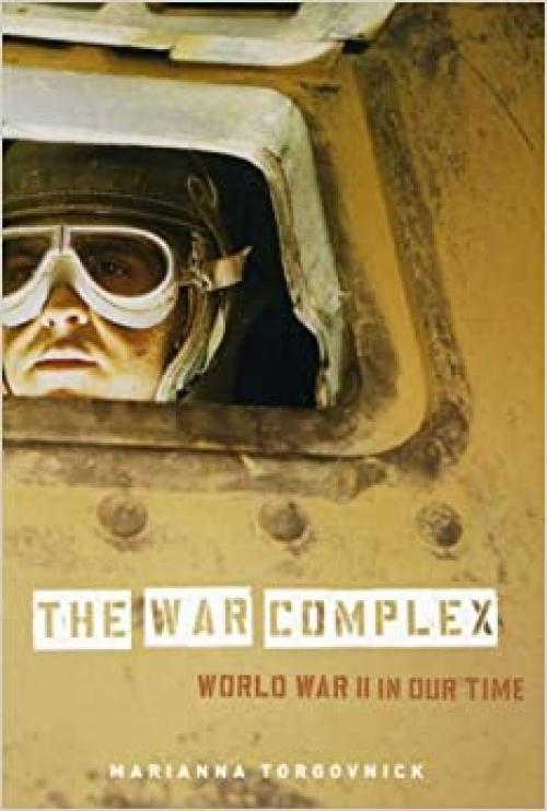  The War Complex: World War II in Our Time 