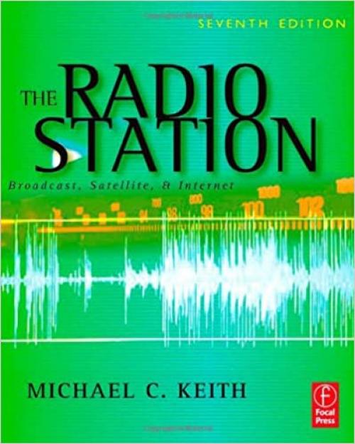  The Radio Station, Seventh Edition: Broadcast, Satellite & Internet 