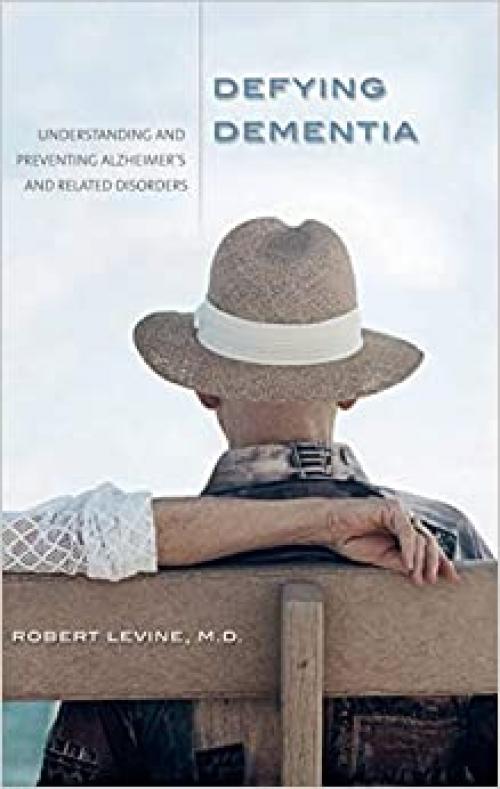  Defying Dementia: Understanding and Preventing Alzheimer's and Related Disorders 