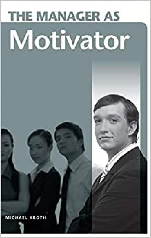  The Manager as Motivator 